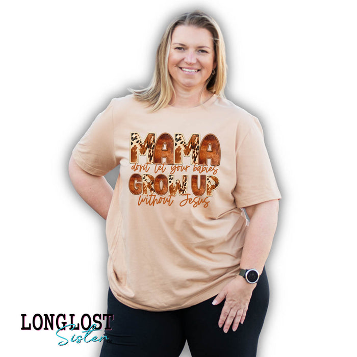 Mama Don't Let Your Babies Grow Up Without Jesus Short Sleeve T-shirt